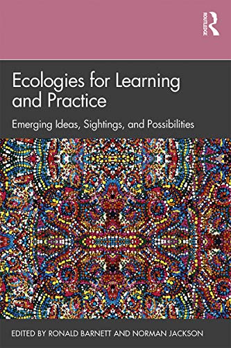 Ecologies For Learning And Practice: Emerging Ideas, Sightings, And Possibilities