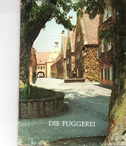 Die Fuggerei: Ein Führer Durch Die Älteste Sozialsiedlung Der Welt