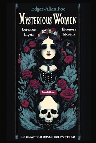 Mysterious Women. Berenice, Ligeia, Eleonora, Morella: Le Quattro Donne Del Mistero. Testo Inglese A Fronte