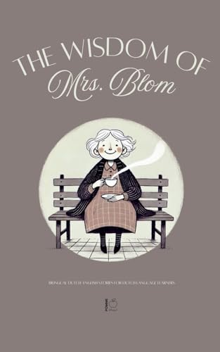 The Wisdom Of Mrs. Blom: Bilingual Dutch-English Stories For Dutch Language Learners