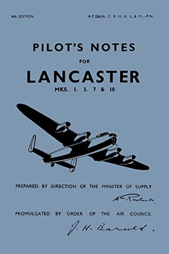 Lancaster I, Iii And X Pilot'S And Flight Engineer'S Notes: Air Ministry Pilot'S Notes