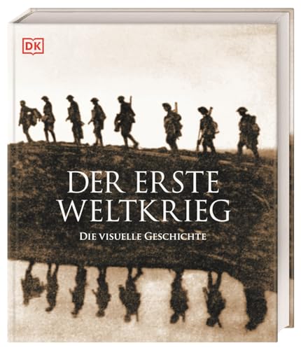 Der Erste Weltkrieg: Die Visuelle Geschichte. Gesamtdarstellung Des 1. Weltkrieges Mit Über 700 Fotos, Karten Und Illustrationen