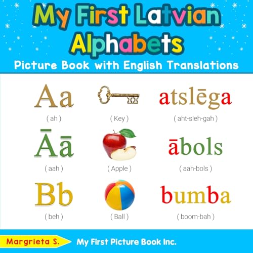 My First Latvian Alphabets Picture Book With English Translations: Bilingual Early Learning & Easy Teaching Latvian Books For Kids: 1