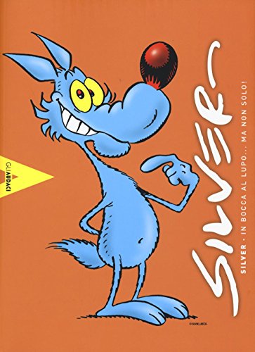 Silver. In Bocca Al Lupo... Ma Non Solo! Catalogo Della Mostra (Napoli, 22-25 Aprile 2016). Ediz. Illustrata