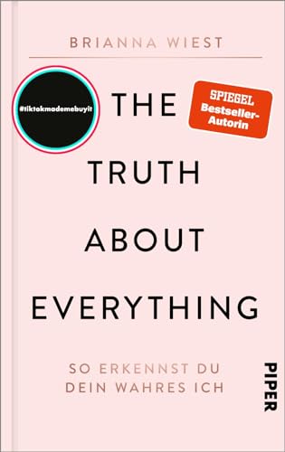 The Truth About Everything: So Erkennst Du Dein Wahres Ich | Von Der Bestseller-Autorin Der "101 Essays"