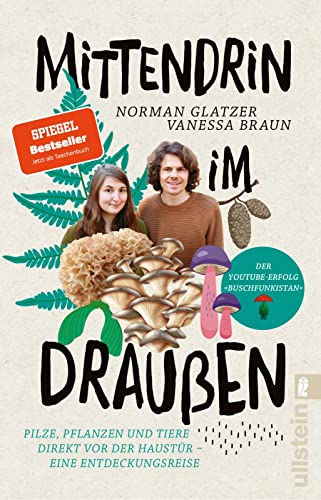Mittendrin Im Draußen: Pilze, Pflanzen Und Tiere Direkt Vor Der Haustür - Eine Entdeckungsreise | Der Naturführer Von Den Youtube-Stars Von Buschfunki