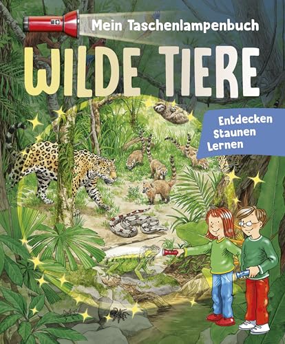 Mein Taschenlampenbuch Wilde Tiere: Mit "Taschenlampe" Aus Stabiler Pappe. Für Kinder Ab 5 Jahren