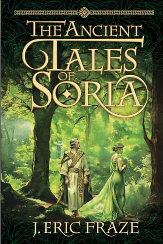 The Ancient Tales Of Soria: Including The Cycle Of Chrono And Ahten, And Other Stories