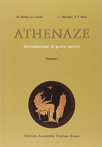 Athenaze. Introduzione Al Greco Antico. Con Espansione Online. Per Il Liceo Classico: Vol. 1