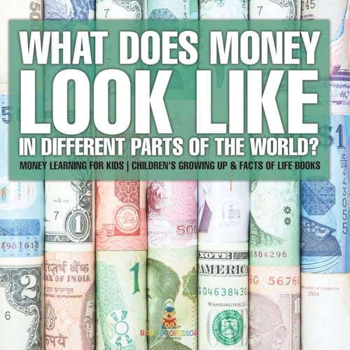 What Does Money Look Like In Different Parts Of The World? - Money Learning For Kids | Children'S Growing Up & Facts Of Life Books