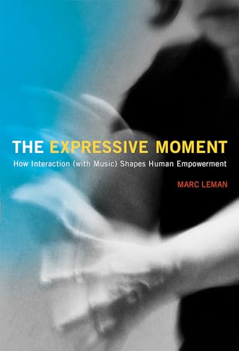 The Expressive Moment: How Interaction (With Music) Shapes Human Empowerment