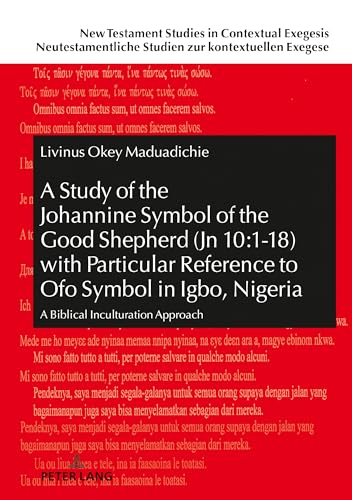 A Study Of The Johannine Symbol Of The Good Shepherd (Jn 10:1-18) With Particular Reference To Ofo Symbol In Igbo, Nigeria: A Biblical Inculturation A
