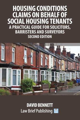 Housing Conditions Claims On Behalf Of Social Housing Tenants – A Practical Guide For Solicitors, Barristers And Surveyors – Second Edition