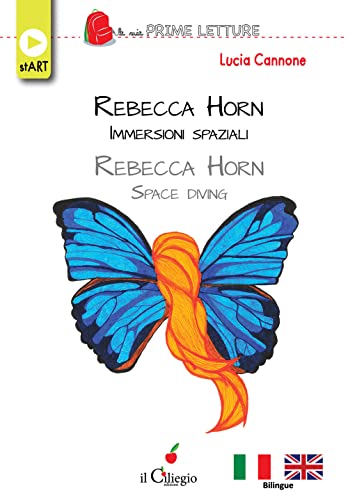 Rebecca Horn. Immersioni Spaziali-Rebecca Horn. Space Diving. Ediz. Bilingue