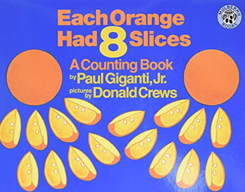 Each Orange Had 8 Slices: A Counting Book