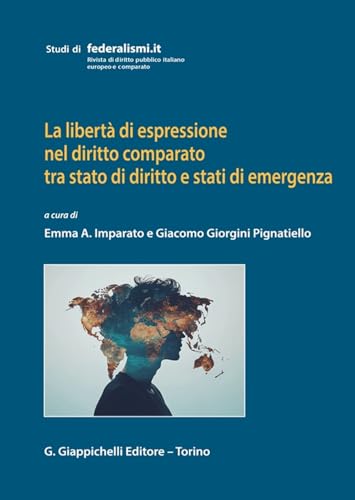 La Libertà Di Espressione Nel Diritto Comparato Tra Stato Di Diritto E Stati Di Emergenza