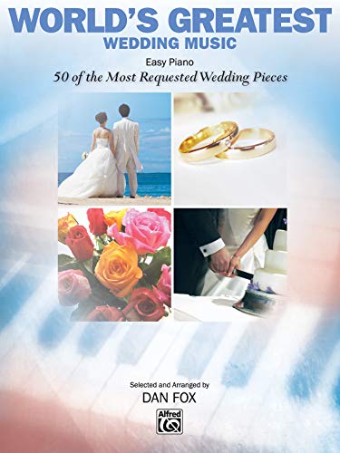 World'S Greatest Wedding Music: 50 Of The Most Requested Wedding Pieces