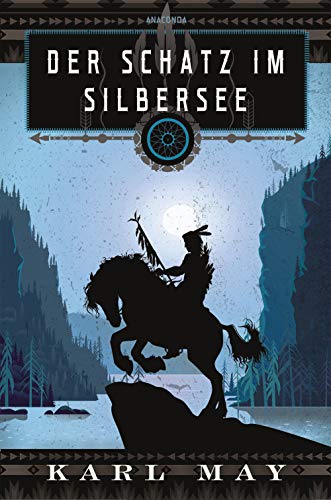Der Schatz Im Silbersee: Wildwest-Abenteuer Von Karl May Mit Den Beliebten Helden Winnetou, Old Shatterhand Entführt Auf Spannende Schatzsuche In Die