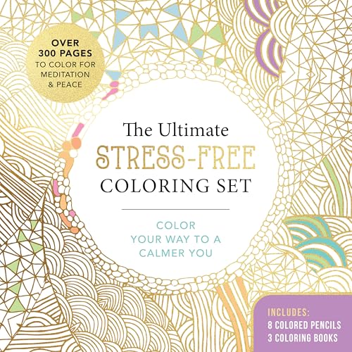The Ultimate Stress-Free Coloring Set: Color Your Way To A Calmer You-Over 100 Pages To Color For Meditation And Peace–Includes: 4 Double-Sided Pencil