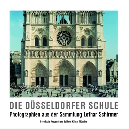 Die Düsseldorfer Schule: Photographien 1970-2008 Aus Der Sammlung Lothar Schirmer