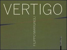 Filippo Marignoli. Vertigo. Catalogo Della Mostra (Roma, 16 Settembre-21 Novembre 2010). Ediz. Italiana E Inglese