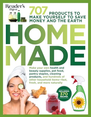 Homemade: 707 Products To Make Yourself To Save Money And The Earth!