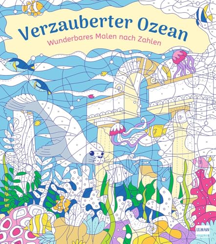 Wunderbares Malen Nach Zahlen - Verzauberter Ozean: Malen Nach Zahlen Mit Fantasievollen Motiven Für Kinder Ab 9 Jahren