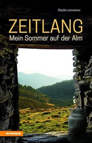 Zeitlang. Mein Sommer Auf Der Alm