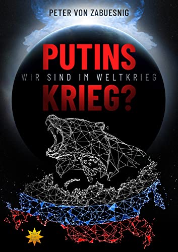 Putins Krieg?: Wir Sind Im Weltkrieg