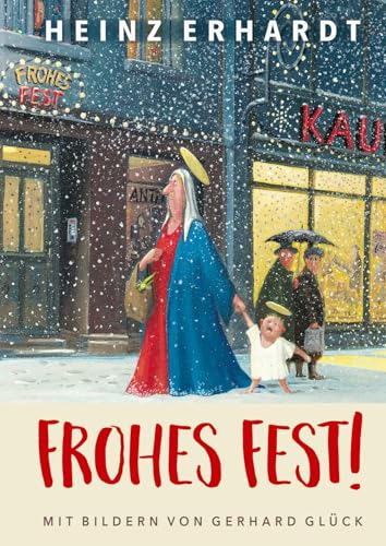 Frohes Fest! Weihnachten Mit Heinz Erhardt Und Bildern Von Gerhard Glück: Lustiges Geschenkbuch Für Erwachsene Zu Weihnachten - Mit Satirischen Gedich