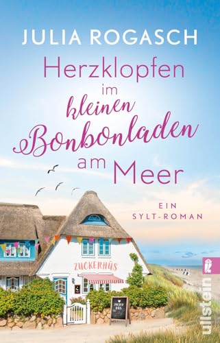 Herzklopfen Im Kleinen Bonbonladen Am Meer: Ein Sylt-Roman | Sommerliebe Auf Sylt - Der Neue Wohlfühlroman Für Alle Nordsee-Fans