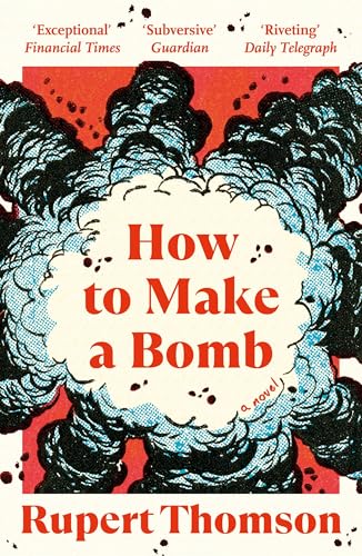 How To Make A Bomb: A Novel