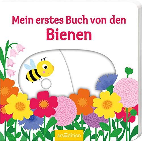 Mein Erstes Buch Von Den Bienen: Mit Stabilen Schiebern | Die Bestsellerreihe Mit Lustigen Schiebern, Fördert Die Feinmotorik Und Den Spracherwerb Für