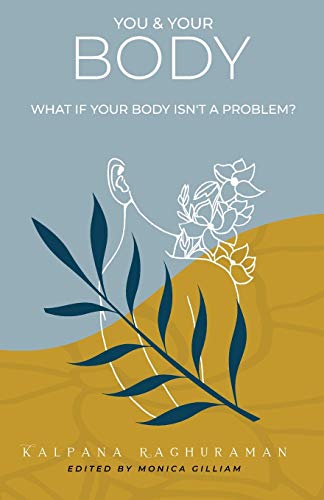 You & Your Body: What If Your Body Isn'T A Problem?