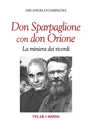 Don Sparpaglione Con Don Orione. La Miniera Dei Ricordi