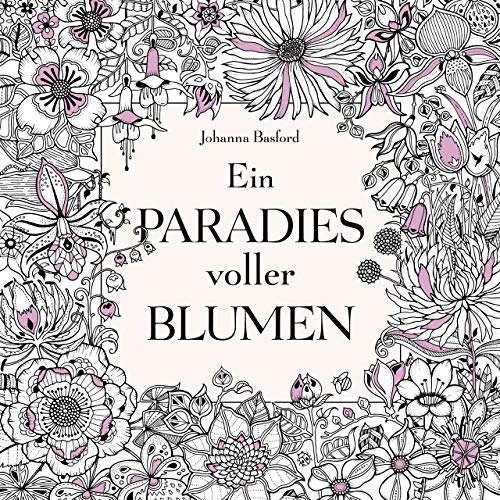 Ein Paradies Voller Blumen: Ausmalbuch Für Erwachsene