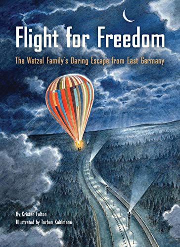 Flight For Freedom: The Wetzel Family'S Daring Escape From East Germany (Berlin Wall History For Kids Book; Nonfiction Picture Books): 1