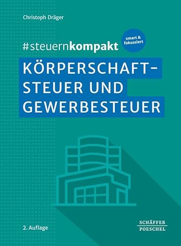 #Steuernkompakt Körperschaftsteuer Und Gewerbesteuer: Für Onboarding - Schnelleinstieg - Fortbildung