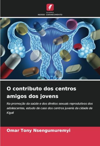 O Contributo Dos Centros Amigos Dos Jovens: Na Promoção Da Saúde E Dos Direitos Sexuais Reprodutivos Dos Adolescentes, Estudo De Caso Dos Centros Juve