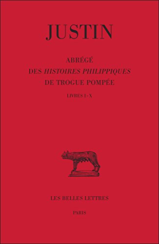 Justin: Abrege Des Histoires Philippiques De Trogue Pompee: Livres I-X (1)