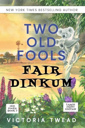 Two Old Fools Fair Dinkum - Large Print: 7