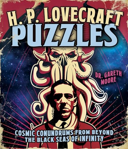 The H. P. Lovecraft Puzzles: Cosmic Conundrums From Beyond The Black Seas Of Infinity