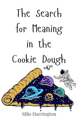The Search For Meaning In The Cookie Dough
