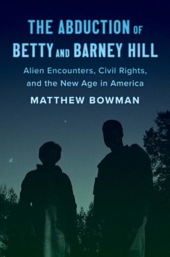 The Abduction Of Betty And Barney Hill: Alien Encounters, Civil Rights And The New Age In America