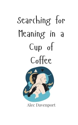 Searching For Meaning In A Cup Of Coffee