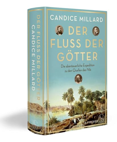 Der Fluss Der Götter: Die Abenteuerliche Expedition Zu Den Quellen Des Nils