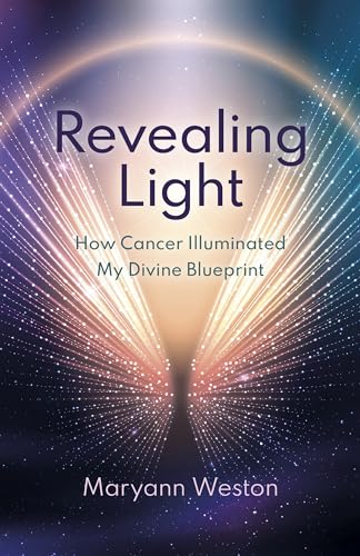 Revealing Light: How Cancer Illuminated My Divine Blueprint