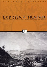L'Odissea A Trapani. Avvio Dello Studio Ex Novo Del Poema Omerico Visto Nel Suo Vero Ambiente