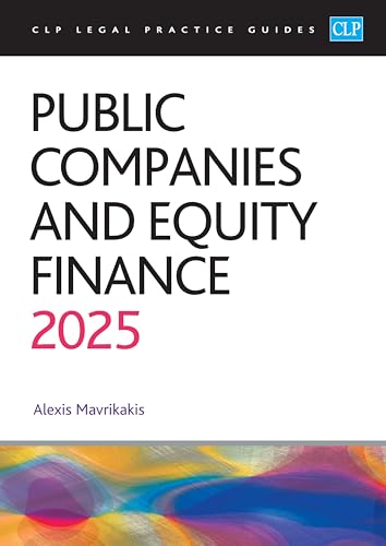 Public Companies And Equity Finance 2025: Clp Legal Practice Course Guides