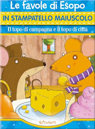 Il Topo Di Campagna E Il Topo Di Città. Ediz. A Colori
